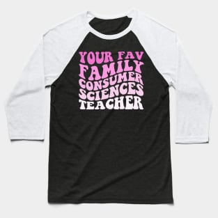 Your Fav Family Consumer Sciences Teacher Retro Groovy Pink Baseball T-Shirt
